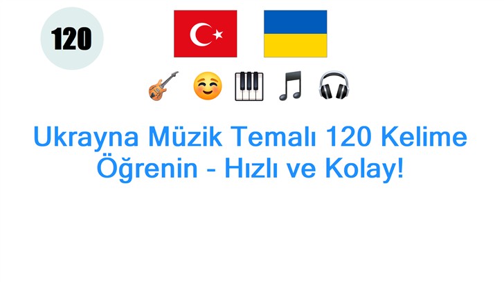 Ukrayna Müzik Temalı 120 Kelime Öğrenin - Hızlı ve Kolay!